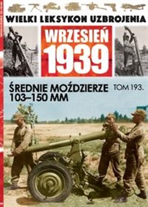 Bild von Wielki Leksykon Uzbrojenia Wrzesień 1939 Tom 193 Średnie moździerze 103-150mm