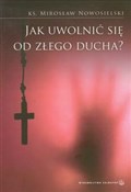 Jak uwolni... - Mirosław Nowosielski -  polnische Bücher