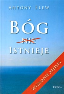 Obrazek Bóg istnieje Wyznanie ateisty Dlaczego najsłynniejszy ateista zmienił swój światopogląd