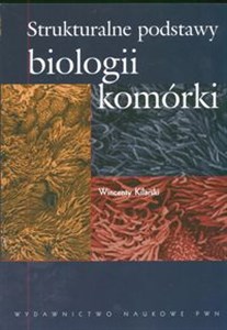 Obrazek Strukturalne podstawy biologii komórki