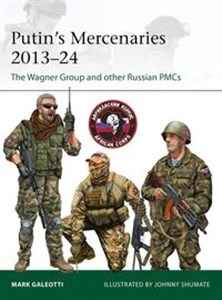 Obrazek Putin's Mercenaries, 2013-24 The Wagner Group and other Russian PMCs