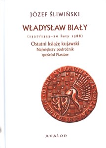 Bild von Władysław Biały Ostatni książę kujawski Największy podróżnik spośród Piastów 1327/1333 - 20 luty 1388