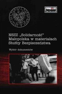 Bild von NSZZ Solidarność Małopolska w materiałach Służby Bezpieczeństwa Wybór dokumentów