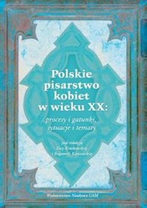 Obrazek Polskie pisarstwo kobiet w wieku XX: procesy i gatunki, sytuacje i tematy