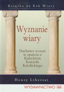 Obrazek Wyznanie wiary Duchowy wzrost w oparciu o Katechizm Kościoła Katolickiego