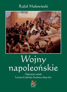 Obrazek Wojny napoleońskie t.1 Operacje wojsk Louisa-Gabriela Sucheta 1809-1811