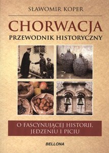 Bild von Chorwacja Przewodnik historyczny O trudnej historii, jedzeniu i piciu