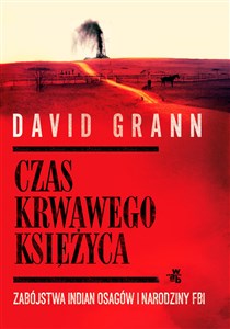 Obrazek Czas krwawego księżyca Zabójstwa Indian Osagów i narodziny FBI