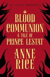 Obrazek Blood Communion A Tale of Prince Lestat