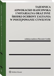Obrazek Tajemnica adwokacko-radcowska i notarialna oraz inne środki ochrony zaufania w postępowaniu cywilnym