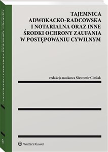 Bild von Tajemnica adwokacko-radcowska i notarialna oraz inne środki ochrony zaufania w postępowaniu cywilnym