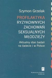 Obrazek Profilaktyka ryzykownych zachowań seksualnych młodzieży Aktualny stan badań na świecie i w Polsce