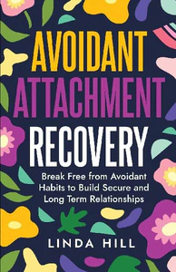 Bild von HILL, L: AVOIDANT ATTACHMENT RECOVERY