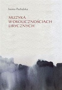 Obrazek Muzyka w okolicznościach lirycznych Zapisy słuchania muzyki w poezji polskiej XX i XXI wieku