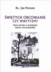 Obrazek Świętych obcowanie czyli spirytyzm?