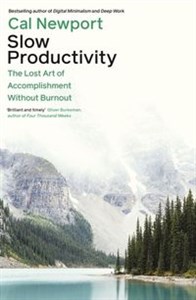 Obrazek Slow Productivity The Lost Art of Accomplishment Without Burnout