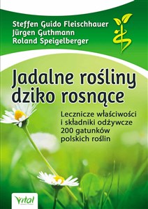 Bild von Jadalne rośliny dziko rosnące Lecznicze właściwości i składniki odżywcze 200 gatunków polskich roślin