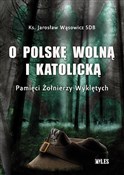 O Polskę w... - Jarosław Wąsowicz - Ksiegarnia w niemczech