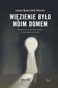 Bild von Więzienie  było moim domem Więzienie i instytucje totalne w literaturze polskiej