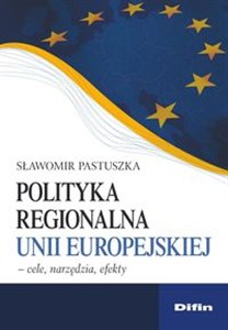 Obrazek Polityka regionalna Unii Europejskiej Cele, narzędzia, efekty