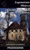 Pokaż szczegóły dla Zapomniane miejsca Dolnego Śląska Sudety Zachodnie przewodnik Zapomniane... - Opracowanie Zbiorowe - buch auf polnisch