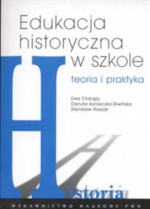 Obrazek Edukacja historyczna w szkole Teoria i praktyka