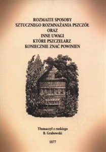 Obrazek Rozmaite sposoby rozmnażania pszczół oraz inne uwagi które pszczelarz koniecznie znać powinien