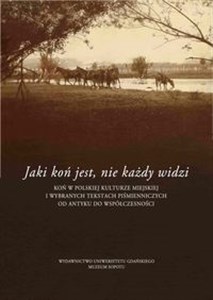 Bild von Jaki jest koń, nie każdy widzi Koń w polskiej kulturze miejskiej i wybranych tekstach piśmienniczych od antyku do współczesności