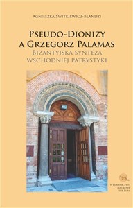 Obrazek Pseudo-Dionizy a Grzegorz Palamas Bizantyjska synteza wschodniej patrystyki