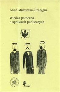 Obrazek Wiedza potoczna o sprawach publicznych Rozmowy o władzy lokalnej w wybranej gminie mazurskiej w latach 1994-1995