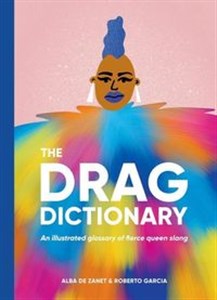 Obrazek The Drag Dictionary An illustrated glossary of fierce queen slang