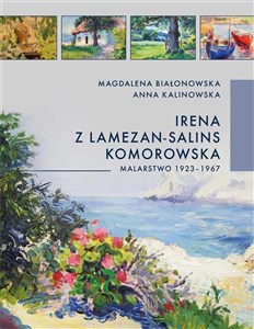 Obrazek Irena z Lamezon-Salin Komorowska. Malarstwo 1923-1967