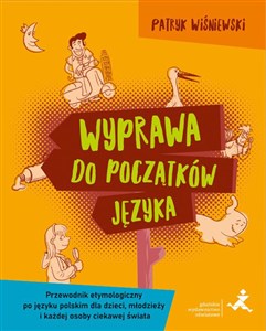 Bild von Wyprawa do początków języka Przewodnik etymologiczny po języku polskim dla dzieci młodzieży i każdej osoby ciekawej świata