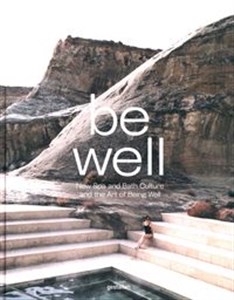 Obrazek Be Well New Spa and Bath Culture and the Art of Being Well