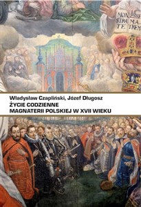 Obrazek Życie codzienne magnaterii polskiej w XVII wieku