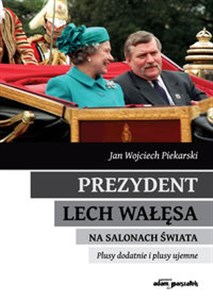 Obrazek Prezydent Lech Wałęsa na salonach świata Plusy dodatnie i plusy ujemne