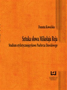 Obrazek Sztuka słowa Mikołaja Reja Studium stylistycznojęzykowe Psałterza Dawidowego