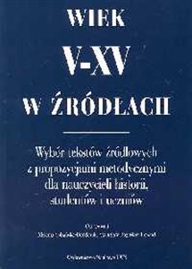 Obrazek Wiek V-XV w źródłach Wybór tekstów źródłowych z propozycjami metodycznymi dla nauczycieli historii i studentów