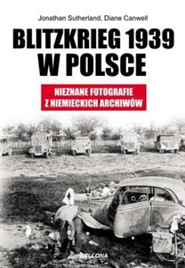 Obrazek Blitzkrieg 1939 w Polsce Nieznane fotografie z niemieckich archiwów