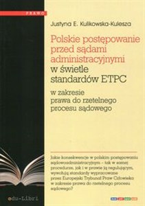 Obrazek Polskie postępowanie przed sądami administracyjnymi w świetle standardów ETPC w zakresie prawa do rzetelnego procesu sądowego