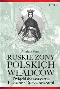 Bild von Ruskie żony polskich władców Związki dynastyczne Piastów z Rurykowiczami