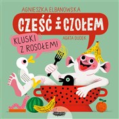 Cześć i cz... - Agnieszka Elbanowska -  fremdsprachige bücher polnisch 