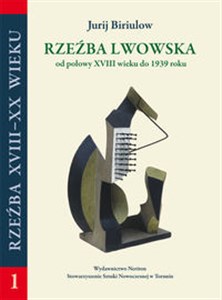 Bild von Rzeźba lwowska od polowy XVIII wieku do 1939 roku Od zapowiedzi klasycyzmu do awangardy