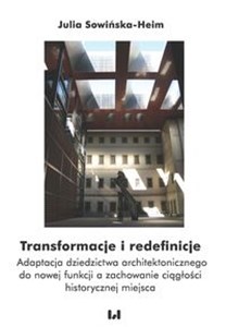 Obrazek Transformacje i redefinicje Adaptacja dziedzictwa architektonicznego do nowej funkcji a zachowanie ciągłości historycznej miejsc