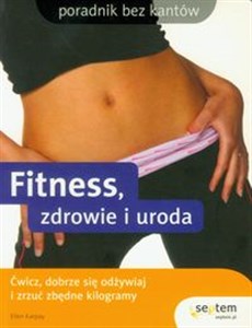 Obrazek Fitness, zdrowie i uroda Ćwicz, dobrze się odżywiaj i zrzuć zbędne kilogramy