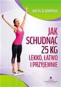 Jak schudn... - Aneta Śladowska -  Książka z wysyłką do Niemiec 