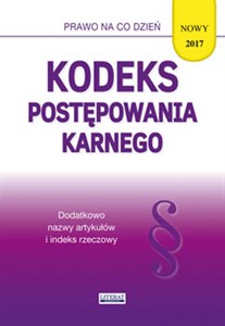 Obrazek Kodeks postępowania karnego 2017 Stan prawny na dzień 4 kwietnia 2017 (z uwzględnieniem zmian wchodzących 1.07.2017)