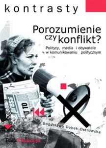 Obrazek Porozumienie czy konflikt? Politycy, media i obywatele w komunikowaniu politycznym.