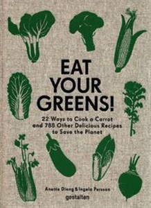 Obrazek Eat Your Greens! Plant-focused recipes for the kitchen
