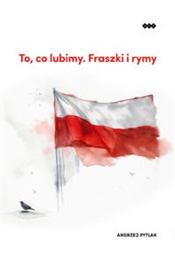 Obrazek To, co lubimy. Fraszki i rymy